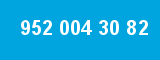 952 004 30 82 952 004 30 82